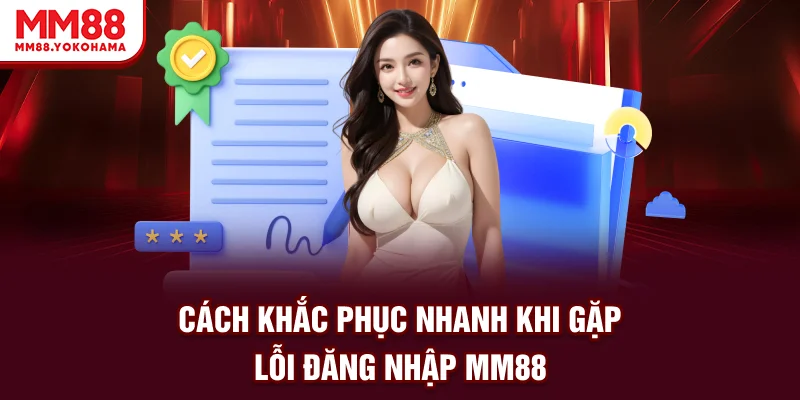 Lỗi Đăng Nhập MM88 — Cách Sửa Nhanh và An Toàn