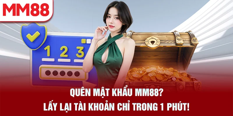 Quên Mật Khẩu MM88? Lấy Lại Tài Khoản Chỉ Trong 1 Phút!